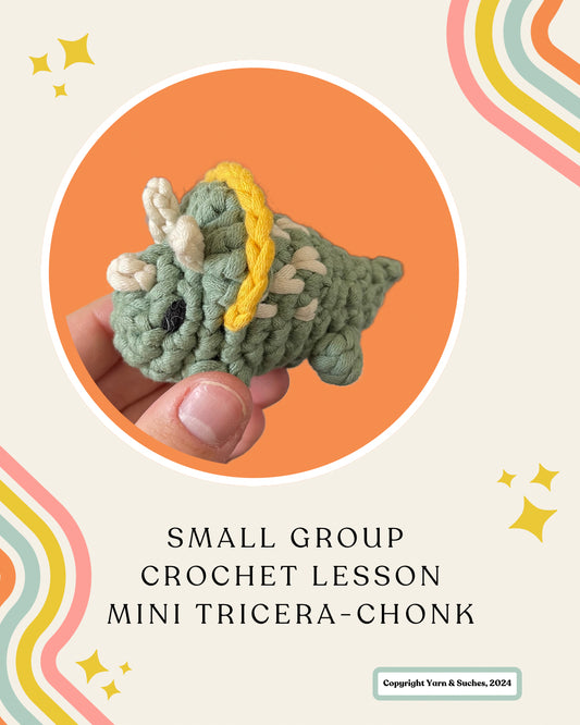 Small Group Crochet Lesson Mini Tricera-chonk