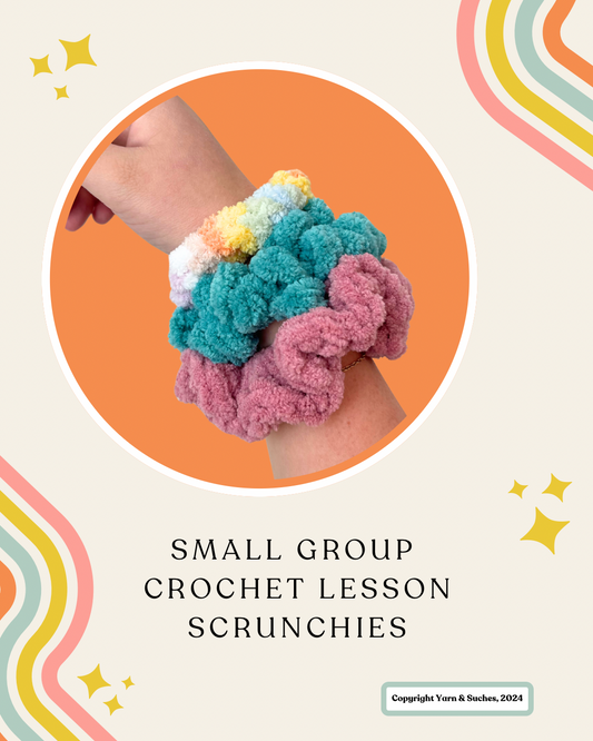 Small Group Crochet Lesson Set of 3 Different Style Scrunchies